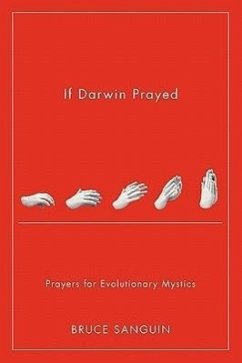 If Darwin Prayed: Prayers for Evolutionary Mystics - Sanguin, Bruce G.