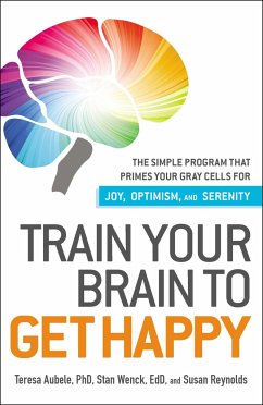 Train Your Brain to Get Happy - Aubele, Teresa