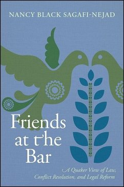 Friends at the Bar: A Quaker View of Law, Conflict Resolution, and Legal Reform - Sagafi-Nejad, Nancy Black
