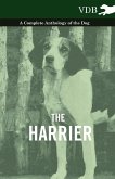 The Harrier - A Complete Anthology of the Dog
