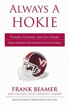 Always a Hokie: Players, Coaches, and Fans Share Their Passion for Virginia Tech Football - Schlabach, Mark; Wood, Norm; Glier, Ray