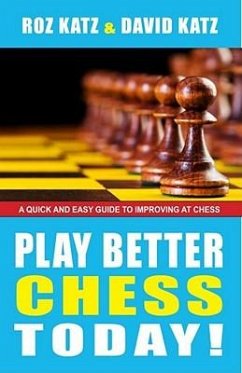 Play Better Chess Today!: A Quick Guide to Improving Your Chess! - Katz, Rosalyn; Katz, David Bar