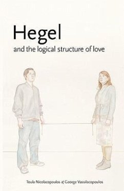 Hegel and the Logical Structure of Love - Nicolacopoulos, Toula; Vassilacopoulos, George