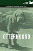 The Otterhound - A Complete Anthology of the Dog