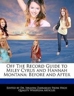 Off the Record Guide to Miley Cyrus and Hannah Montana: Before and After - Zarrabian, Ibrahim Zarrabian, Dr Ibrahim