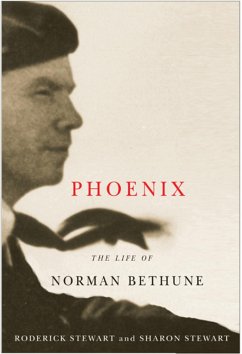 Phoenix: The Life of Norman Bethune - Stewart, Roderick; Stewart, Sharon