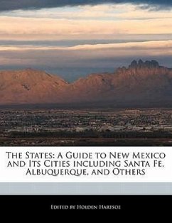 The States: A Guide to New Mexico and Its Cities Including Santa Fe, Albuquerque, and Others - Hartsoe, Holden Holden, Anthony
