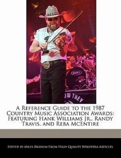 A Reference Guide to the 1987 Country Music Association Awards: Featuring Hank Williams JR., Randy Travis, and Reba McEntire - Branum, Miles
