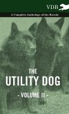 The Utility Dog Vol. II. - A Complete Anthology of the Breeds