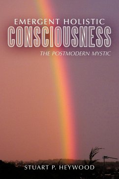 Emergent Holistic Consciousness - Heywood, Stuart P.