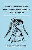 How To Improve Your Sight - Simple Daily Drills In Relaxation