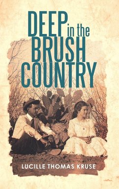 Deep in the Brush Country - Kruse, Lucille Thomas