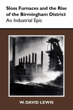 Sloss Furnaces and the Rise of the Birmingham District: An Industrial Epic - Lewis, W. David
