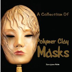 A Collection Of Polymer Clay Masks - Helm, Sarajane R