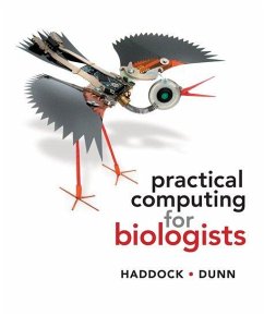 Practical Computing for Biologists - Haddock, Steven H. D.;Dunn, Casey W.