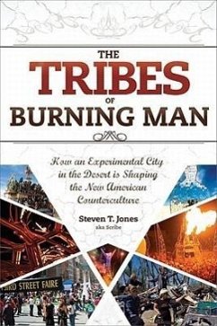 The Tribes of Burning Man: How an Experimental City in the Desert Is Shaping the New American Counterculture - Jones, Steven T.