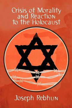 Crisis of Morality and Reaction to the Holocaust - Rebhun, Joseph