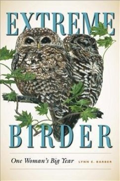 Extreme Birder: One Woman's Big Year - Barber, Lynn E.