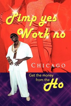 Pimp Yes Work No - Chicago