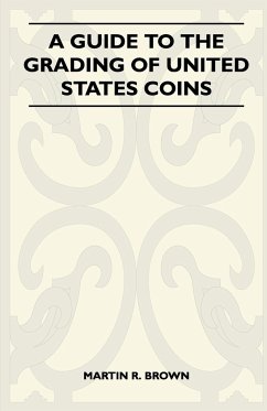 A Guide To The Grading Of United States Coins - Brown, Martin R.