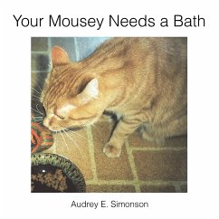 Your Mousey Needs a Bath - Simonson, Audrey E.