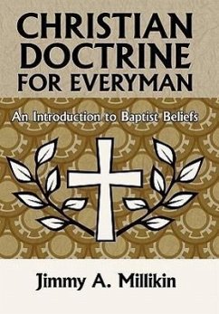 Christian Doctrine for Everyman: An Introduction to Baptist Beliefs - Millikin, Jimmy A.