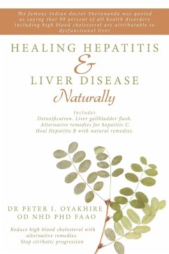 Healing Hepatitis & Liver Disease Naturally - Oyakhire, Peter