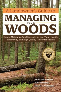 A Landowner's Guide to Managing Your Woods - Hansen, Ann Larkin