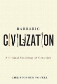 Barbaric Civilization: A Critical Sociology of Genocide