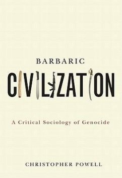 Barbaric Civilization: A Critical Sociology of Genocide - Powell, Christopher