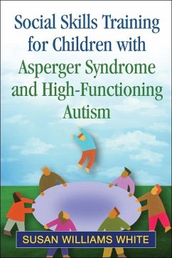 Social Skills Training for Children with Asperger Syndrome and High-Functioning Autism - White, Susan Williams