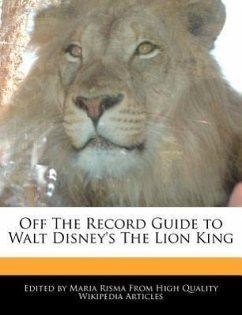 Off the Record Guide to Walt Disney's the Lion King - Risma, Maria