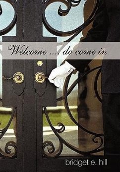 Welcome .... do come in - Hill, Bridget E.