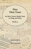 Play That Tune - 29 Best Tunes Made Easy to Sing and Play - Book 3