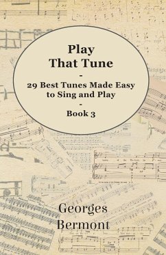 Play That Tune - 29 Best Tunes Made Easy to Sing and Play - Book 3 - Bermont, Georges