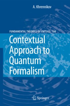 Contextual Approach to Quantum Formalism - Khrennikov, Andrei Y.