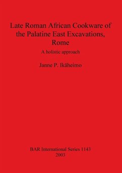 Late Roman African Cookware of the Palatine East Excavations, Rome - Ikäheimo, Janne P.