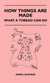 How Things Are Made - What A Thread Can Do How Things Are Made - What A Thread Can Do