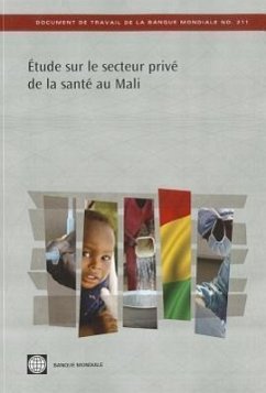 Étude Sur Le Secteur Privé de la Santé Au Mali: La Situation Après l'Initiative de Bamako - The World Bank; Lamiaux, Mathieu; Rouzaud, François