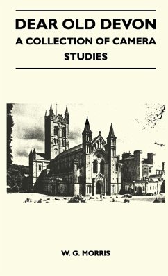 Dear Old Devon - A Collection Of Camera Studies - Morris, W. G.