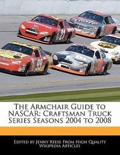 The Armchair Guide to NASCAR: Craftsman Truck Series Seasons 2004 to 2008 - Reese, Jenny