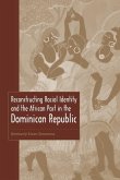 Reconstructing Racial Identity and the African Past in the Dominican Republic Reconstructing Racial Identity and the African Past in the Dominican Republic