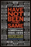 Have Not Been the Same (Rev): The Canrock Renaissance 1985-1995