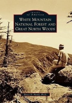 White Mountain National Forest and Great North Woods - Heald Ph. D., Bruce D.