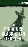 The Miniature Black and Tan Terrier - A Complete Anthology of the Dog