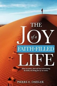 The Joy of a Faith-Filled Life - Omeler, Pierre E.