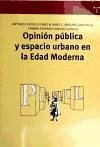 Opinión pública y espacio urbano en la edad moderna - Castillo, Antonio