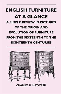 English Furniture at a Glance - A Simple Review in Pictures of the Origin and Evolution of Furniture From the Sixteenth to the Eighteenth Centuries