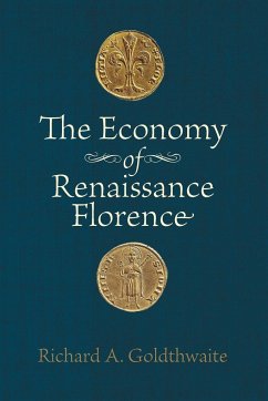 The Economy of Renaissance Florence - Goldthwaite, Richard A. (Department of History)