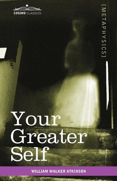 Your Greater Self - Atkinson, William Walker
